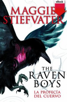 The Raven Boys. La profecía del cuervo - Maggie Stiefvater