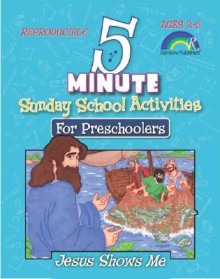 5 Minute Sunday School Activities: Jesus Shows Me: Preschoolers - Mary J. Davis