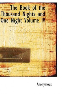 The Book of the Thousand Nights and One Night Volume IV - Anonymous