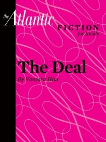 The Deal (A short story from The Atlantic) (From the Archives of The Atlantic) - Vanessa Hua