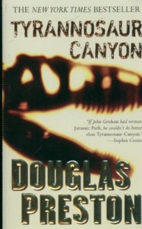 Tyrannosaur Canyon - Douglas Preston