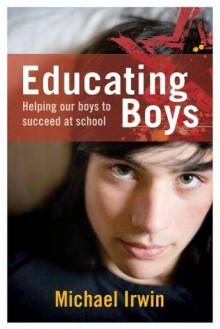 Educating Boys - Michael Irwin