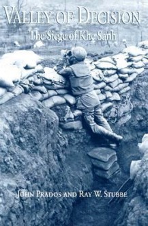 Valley of Decision: The Siege of Khe Sanh - John Prados, Ray W. Stubbe