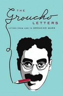 The Groucho Letters: Letters to and from Groucho Marx - Groucho Marx