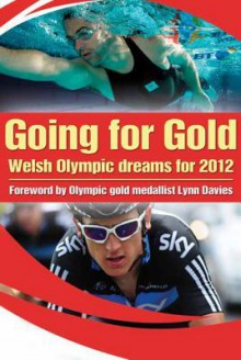 Going for Gold: Welsh Olympic Dreams for 2012 - Lynn Davies