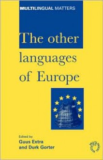 The Other Languages of Europe: Demographic, Sociolinguistic and Educational Perspectives (Multilingual Matters 118, Paperback) - Guus Extra