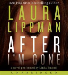 After I'm Gone - Laura Lippman, Linda Emond