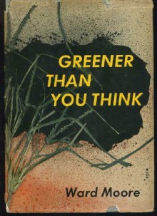 Greener Than You Think (Classics of Modern Science Fiction 10) - Ward Moore, Isaac Asimov, George Zebrowski