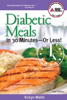 Diabetic Meals in 30 Minutes-or Less! - Robyn Webb