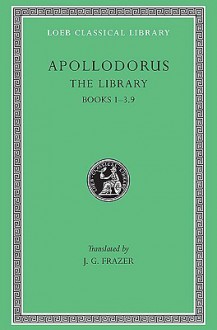 The Library 1, Books 1-3.9 - Apollodorus, James George Frazer