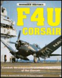 F4U Corsair: Combat, Development and Racing History of the Corsair - Nicholas A. Veronico, John M. Campbell, Donna Campbell