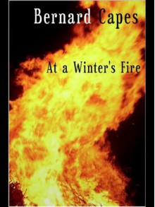 At a Winter's Fire - Bernard Capes