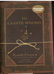 Die Laaste Woord - Randy Pausch, Jeffrey Zaslow