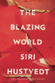 The Blazing World: A Novel - Siri Hustvedt