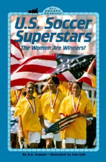 U.S. Soccer Superstars: The Women Are Winners! - Sydelle Kramer, Ken Call