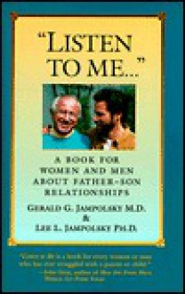 Listen to Me: A Book for Women and Men About Father-Son Relationships - Gerald G. Jampolsky, Lee L. Jampolsky