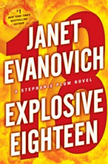 Explosive Eighteen - Janet Evanovich