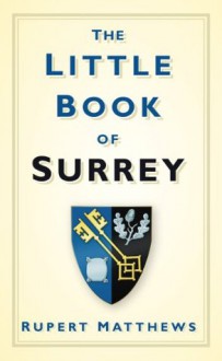 Little Book of Surrey - Rupert Matthews