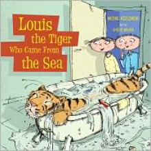 Louis the Tiger Who Came from the Sea - Michal Kozlowski, Sholto Walker