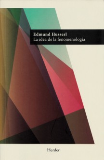 La idea de la fenomenología - Edmund Husserl, Jesus Adrian Escudero