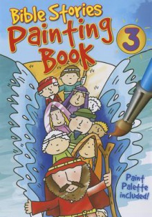 Bible Stories Painting Book 3 - Juliet David, Simon Abbott