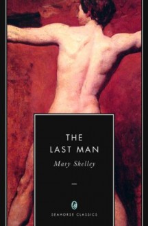 The Last Man (Annotated) - Mary Shelley