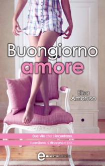 Buongiorno amore - Elisa Amoruso