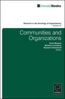 Communities and Organizations - Chris Marquis, Royston Greenwood