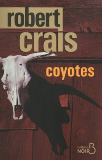 Coyotes (Belfond Noir) (French Edition) - Robert Crais, Hubert Tézenas