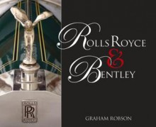 Rolls Royce & Bentley - Graham Robson