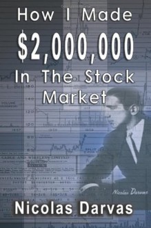 How I Made $2,000,000 in the Stock Market - Nicolas Darvas