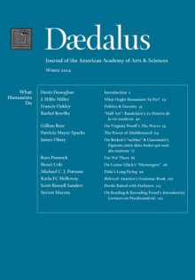 Daedalus 143:1 (Winter 2014) - What Humanists Do - J. Hillis Miller, Francis Oakley, Rachel Bowlby, Gillian Beer, Patricia Meyer Spacks, James Olney, Ross Posnock, Karla FC Holloway, Scott Russell Sanders, Denis Donoghue