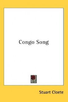 Congo Song - Stuart Cloete