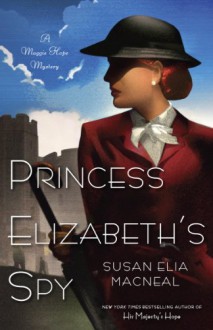 Princess Elizabeth's Spy (Maggie Hope, #2) - Susan Elia MacNeal