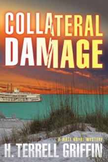 Collateral Damage: A Matt Royal Mystery - H. Terrell Griffin