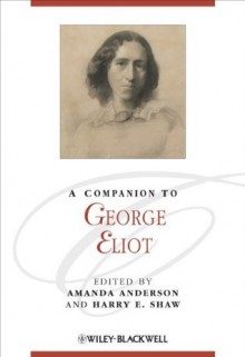 A Companion to George Eliot - Amanda Anderson, Harry E. Shaw