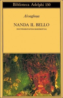 Nanda il Bello (Saundarananda-Mahakavya) - Aśvaghoṣa, Alessandro Passi