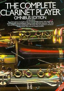 The Complete Clarinet Player: Omnibus Edition - Paul Harvey