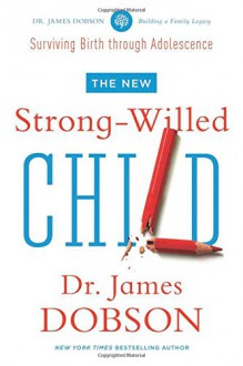 The New Strong-Willed Child - James C. Dobson