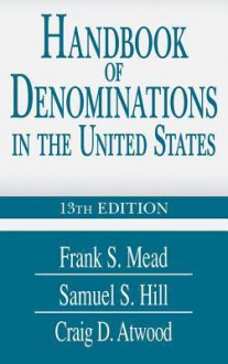 Handbook of Denominations in the United States 13th Edition: 13th Edition - Craig D. Atwood