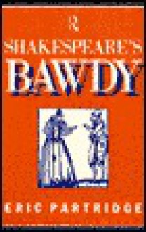 Shakespeare's Bawdy - Eric Partridge