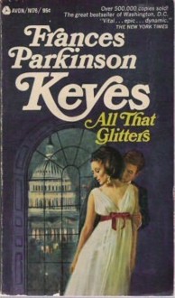 All That Glitters - Frances Parkinson Keyes