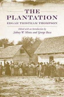 The Plantation - Edgar Tristram Thompson, Sidney W Mintz