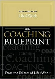 The Coaching Blueprint (Building Blocks For Your Life@work) - Thomas G. Addington, Stephen R. Graves