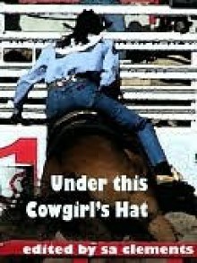 Under this Cowgirl's Hat - S.A. Clements