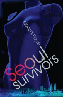 Seoul Survivors - Naomi Foyle