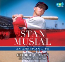 Stan Musial: An American Life (Audio) - Scott Brick, George Vecsey