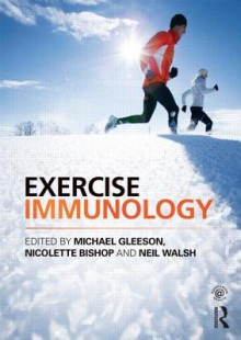 Exercise Immunology - Michael Gleeson, Nicolette Bishop, Neil Walsh