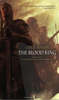 The Blood King (Chronicles of the Necromancer, Book 2) - Gail Z. Martin