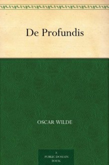 De Profundis (狱中记 ) (免费公版书) - Oscar Wilde, (奥斯卡·王尔德)